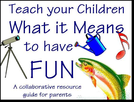 Teach your Children What it Means to have FUN